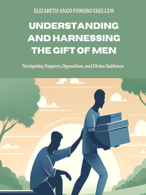 Title details for Understanding and Harnessing the Gift of Men by Elizabeth Ango Fomuso Ekellem - Available
